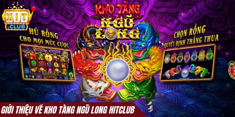 Giới thiệu về game Kho Tàng Ngũ Long Hitclub
