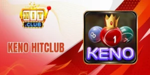 Keno Hitclub - Cơ Hội Phát Tài Trong Tầm Tay Chỉ Với 30 Giây