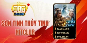 Sơn Tinh Thủy Tinh Hitclub - Game Nổ Hũ Nhận Jackpot Cực Dễ